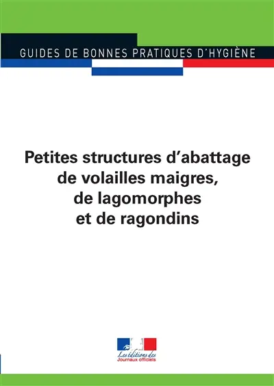 Guide des bonnes pratiques d'hygiène et d'application des principes HACCP pour les petites structures d'abattage de volailles maigres, de lagomorphes et de ragondins