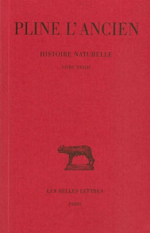 Histoire naturelle. Vol. 33. Livre XXXIII