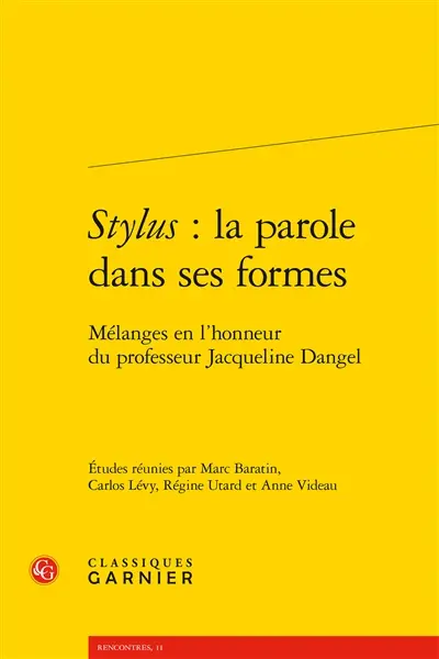 Stylus : la parole dans ses formes : mélanges en l'honneur du professeur Jacqueline Dangel