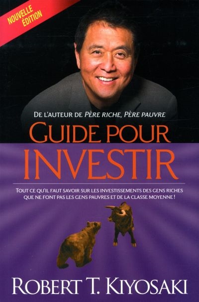 Guide pour investir : rout ce qu’il faut savoir sur les investissements des gens riches que ne font pas les gens pauvres et de la classe moyenne !