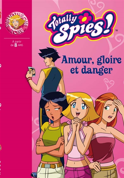 Totally Spies !. Vol. 24. Amour, gloire et danger