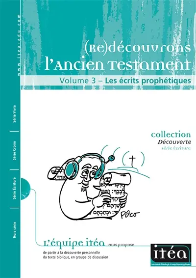 (Re)découvrons l'Ancien Testament. Vol. 3. Les écrits prophétiques : à la découverte personnelle du texte biblique, en groupe de discussion