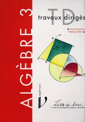 Algèbre : premier cycle de l'enseignement supérieur scientifique. Vol. 3