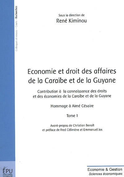 Economie et droit des affaires de la Caraïbe et de la Guyane : contribution à la connaissance des droits et des économies de la Caraïbe et de la Guyane : hommage à Aimé Césaire. Vol. 1