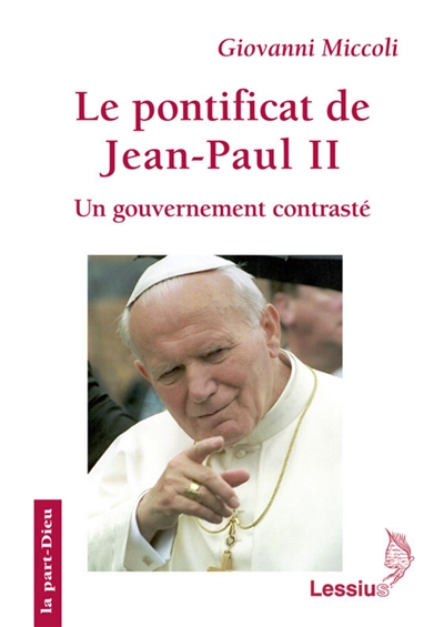 Le pontificat de Jean-Paul II : un gouvernement contrasté