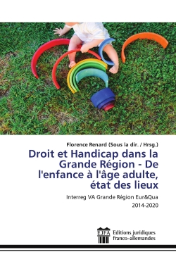 Droit et Handicap dans la Grande Région : De l'enfance à l'âge adulte, état des lieux : Interreg VA Grande Région Eur&Qua 2014-2020
