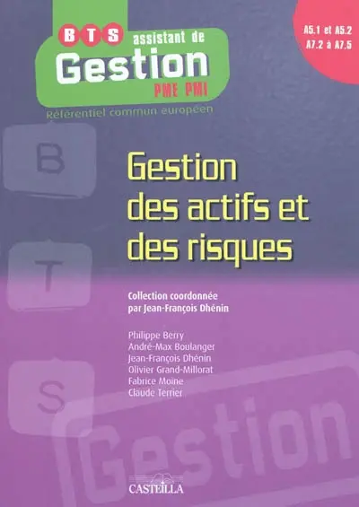 Gestion des actifs et des risques, A5.1 et A5.2, A7.2 à A7.5 : BTS assistant de gestion PME-PMI, DUT tertiaires, licences professionnelles : référentiel commun européen