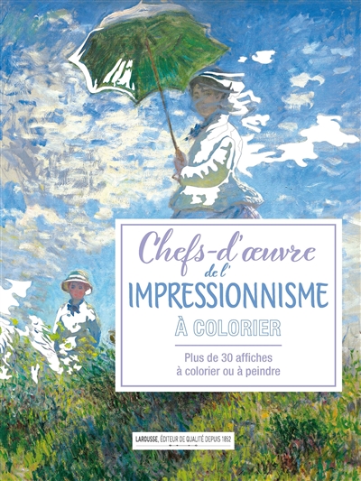 Chefs-d'oeuvre de l'impressionnisme à colorier : plus de 30 affiches à colorier ou à peindre