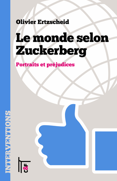 Le monde selon Zuckerberg : portraits et préjudices