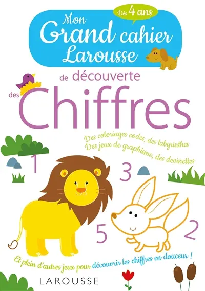 Mon grand cahier Larousse de découverte des chiffres : dès 4 ans