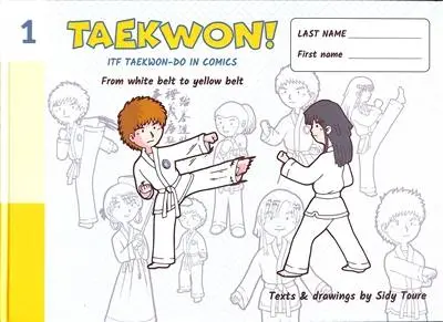 Taekwon! : ITF taekwon-do in comics. Vol. 1. From white belt to yellow belt