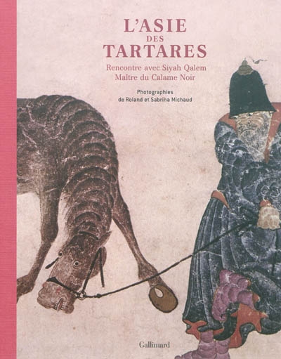 L'Asie des Tartares : rencontre avec Siyah Qalem, maître du Calame noir