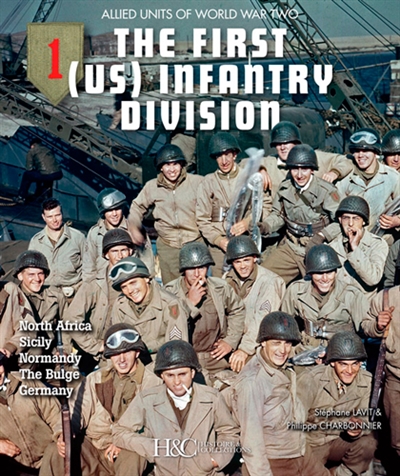 The first US infantry division : allied units of World War Two : North Africa, Sicily, Normandy, The Bulge, Germany
