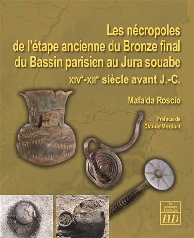 Les nécropoles de l'étape ancienne du bronze final du bassin parisien au Jura souabe : XIVe-XIIe siècles avant notre ère