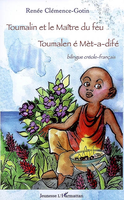 Toumalin et le maître du feu. Toumalen é Mèt-a-difé