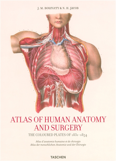 Atlas of human anatomy and surgery : the colored plates of 1831-1854 : a selection. Atlas d'anatomie humaine et de chirurgie : une sélection. Atlas der menschlichen Anatomie und der Chirurgie : eine Auswahl