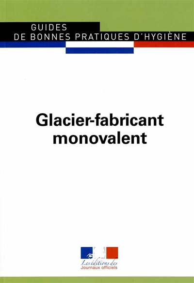 Glacier-fabricant monovalent : glaces, crèmes glacées et sorbets