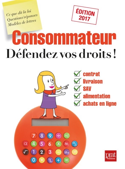 Consommateur : défendez vos droits ! : contrat, livraison, SAV, alimentation, achats en ligne