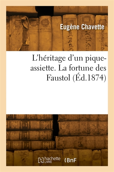 L'héritage d'un pique-assiette. La fortune des Faustol