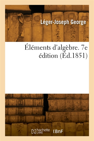 Eléments d'algèbre. 7e édition