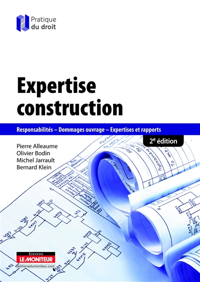 Expertise construction : responsabilités, dommages ouvrages, expertises et rapports