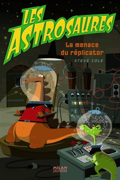Les Astrosaures. Vol. 4. La menace du réplicator