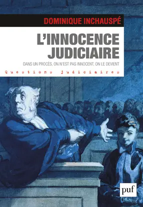 L'innocence judiciaire : dans un procès, on n'est pas innocent, on le devient