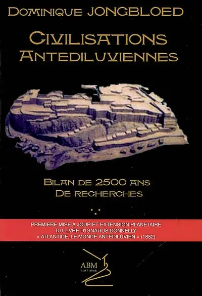 Civilisations antédiluviennes : bilan de 2.500 ans de recherches