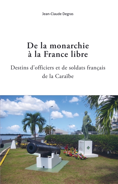 De la monarchie à la France libre : Destins d'officiers et soldats Français de la Caraïbe