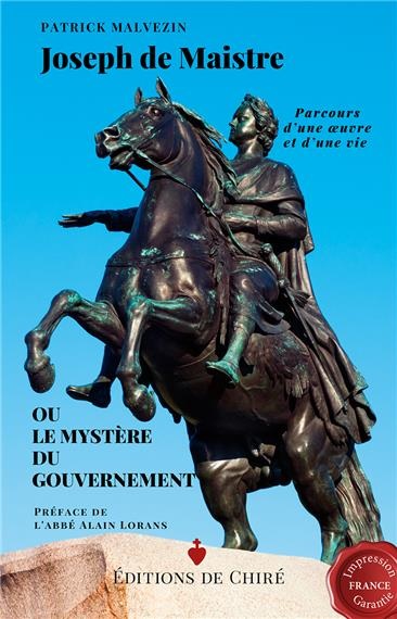 Joseph de Maistre ou Le mystère du gouvernement : parcours d'une oeuvre et d'une vie