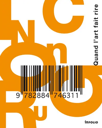 Incongru : quand l'art fait rire : exposition, Lausanne, Musée cantonal des beaux-arts, 8 octobre 2011-15 janvier 2012