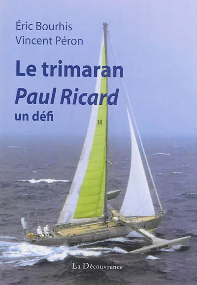 Le trimaran Paul Ricard : un défi