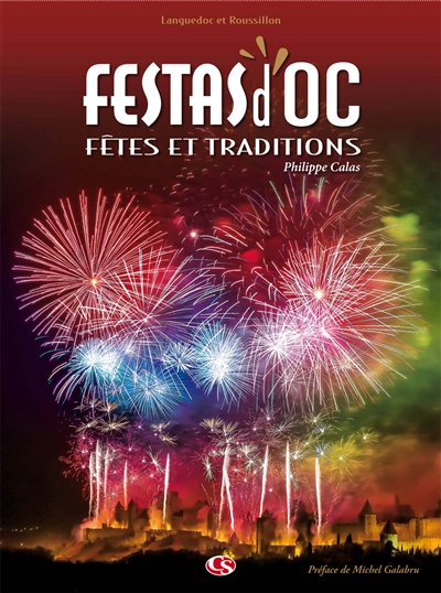 Festas d'Oc : fêtes et traditions : Languedoc et Roussillon