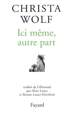 Ici même, autre part : récits et autres textes (1994-1998)