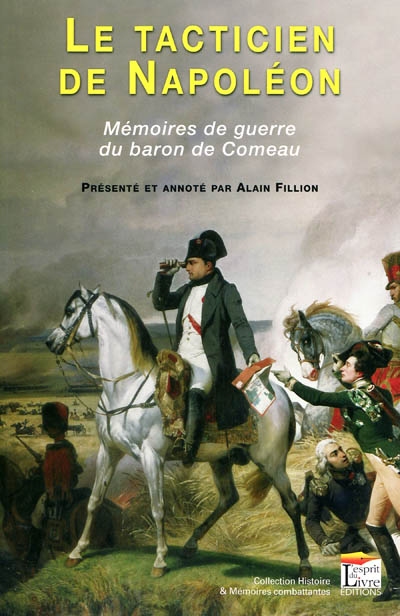 Le tacticien de Napoléon : mémoires de guerre du baron de Comeau