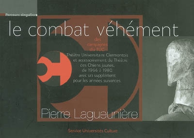 Le combat véhément du Théâtre Universitaire Clermontois et accessoirement du Théâtre des Chiens jaunes, de 1966 à 1980, avec un supplément pour les années suivantes