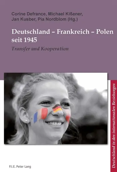 Deutschland : Frankreich - Polen seit 1945 : Transfer und Kooperation