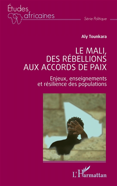 Le Mali, des rébellions aux accords de paix : enjeux, enseignements et résilience des populations