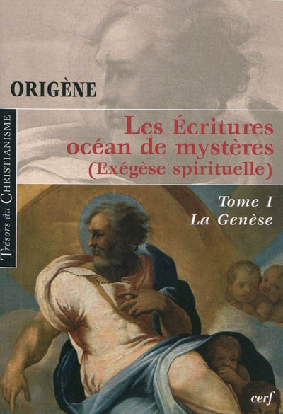 Les Ecritures, océan de mystères : exégèse spirituelle. Vol. 1. La Genèse