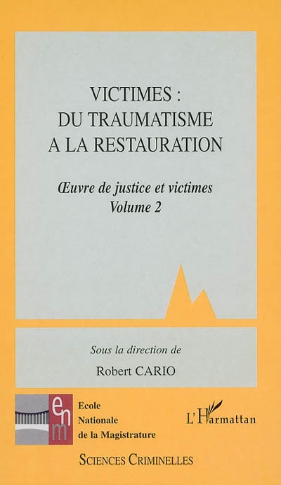 Oeuvre de justice et victimes. Vol. 2. Victimes, du traumatisme à la restauration