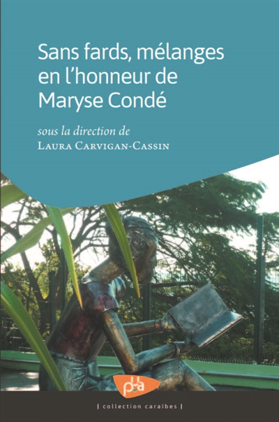 Sans fards, mélanges en l'honneur de Maryse Condé