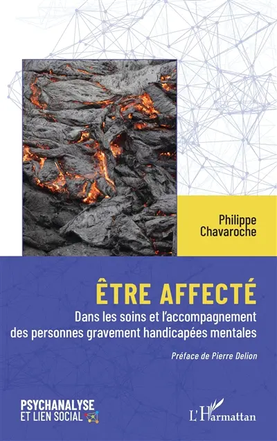 Etre affecté : dans les soins et l'accompagnement des personnes gravement handicapées mentales