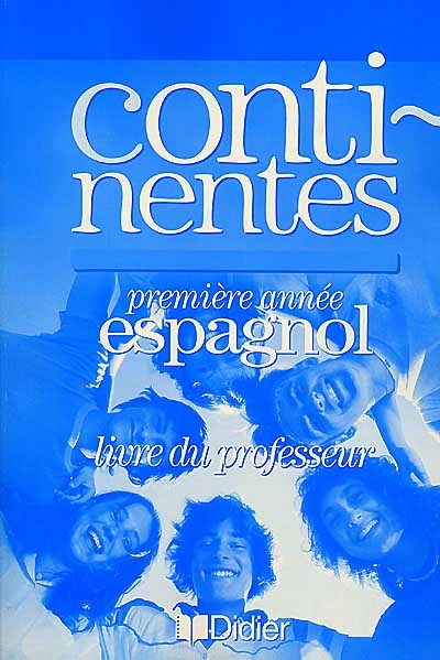 Continentes, espagnol, première année, LV2 : livre du professeur