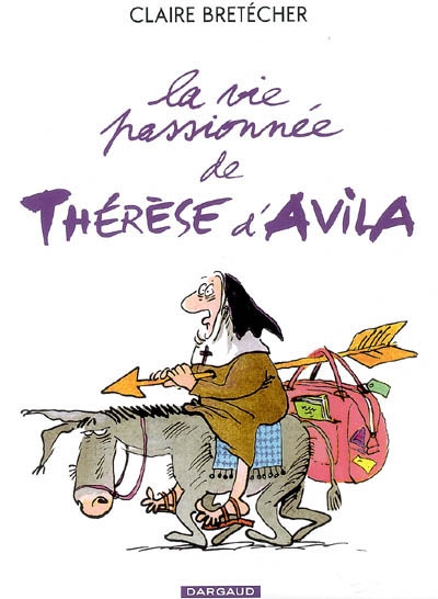 La vie passionnée de Thérèse d'Avila