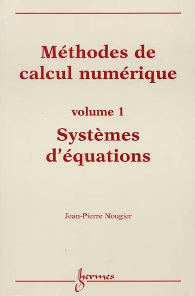 Méthode de calcul numérique. Vol. 1. Systèmes d'équations