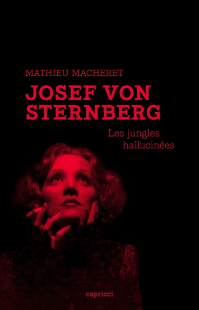 Josef von Sternberg : les jungles hallucinées