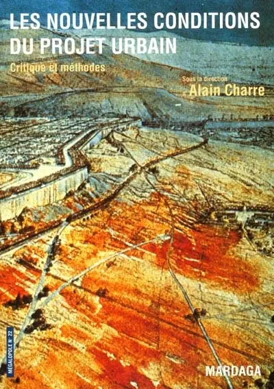 Mégalopole, n° 22. Les nouvelles conditions du projet urbain : critique et méthodes