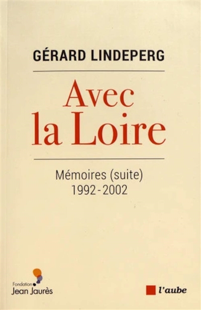 Mémoires (suite). Vol. 2. Avec la Loire : 1992-2002