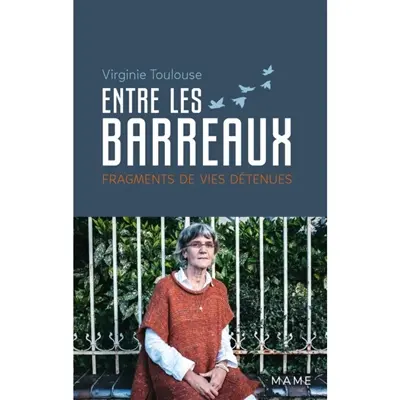 Entre les barreaux : fragments de vies détenues