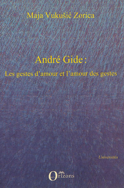 André Gide : les gestes d'amour et l'amour des gestes